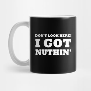 Got Nuthin' Mug